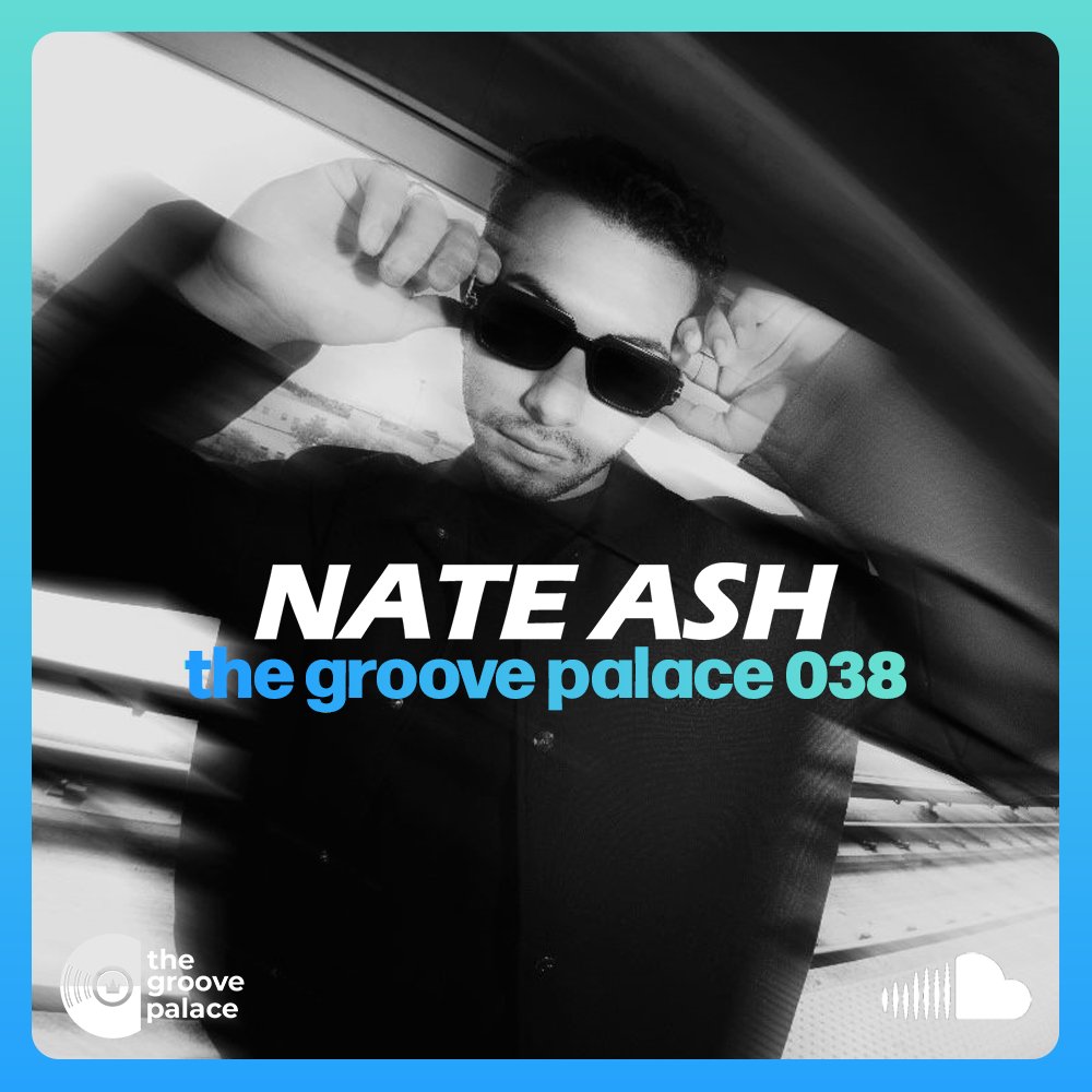 The Groove Palace 038: Nate Ash